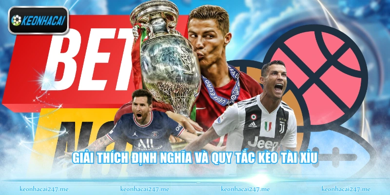 Giải thích định nghĩa và quy tắc kèo tài xỉu