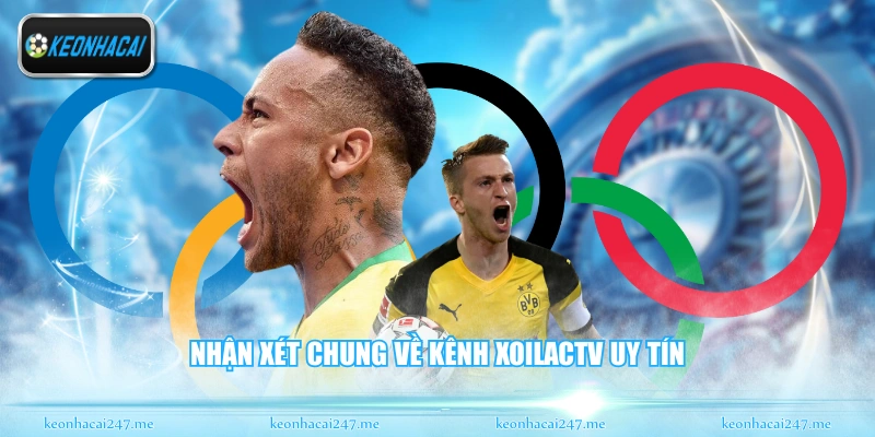Nhận xét chung về kênh XoiLacTV uy tín